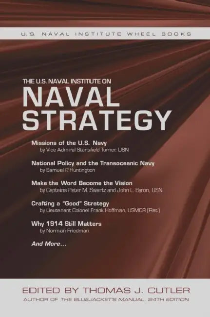 The U.S. Naval Institute on Naval Strategy by Thomas J. Cutler