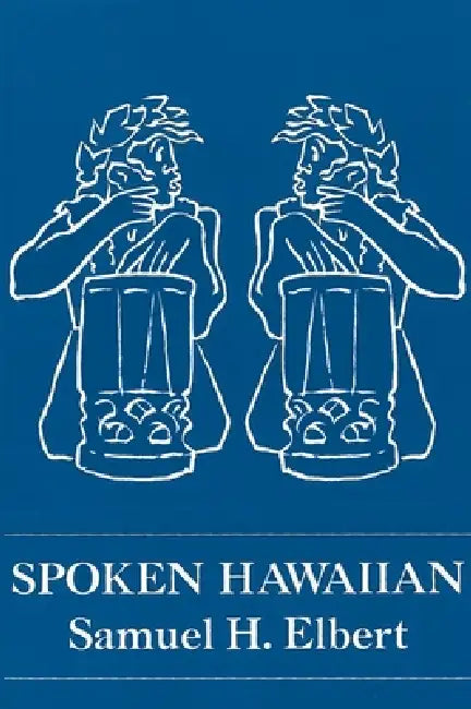 Spoken Hawaiian by Samuel H. Elbert