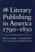 Literary Publishing in America, 1790-1850 by William Charvat, Michael Winship