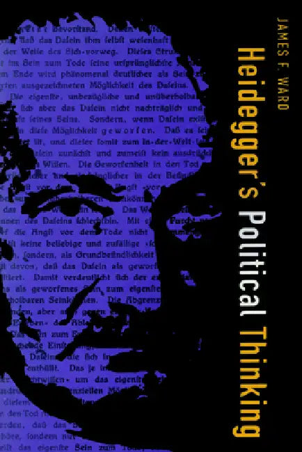 Heidegger's Political Thinking by James F. Ward
