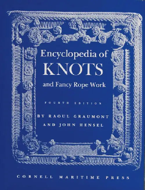 Encyclopedia of Knots and Fancy Rope Work by Raoul Graumont