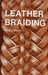 Leather Braiding by Bruce Grant