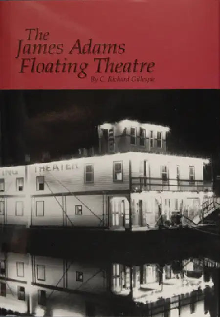 The James Adams Floating Theatre by C. Richard Gillespie