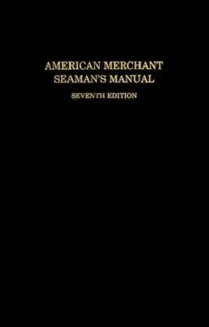 American Merchant Seaman's Manual, 7th Edition by William B. Hayler