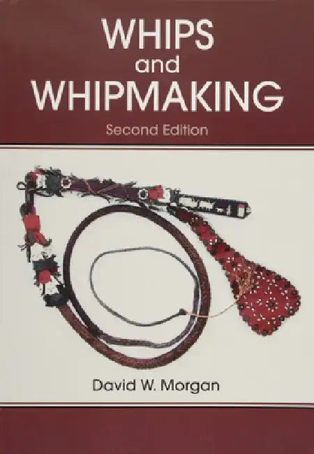 Whips and Whipmaking by David W. Morgan