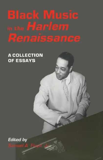 Black Music in the Harlem Renaissance: A Collection of Essays by Samuel A. Floyd Jr
