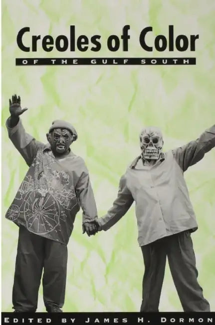 Creoles of Color of the Gulf South: Gulf South by James H. Dormon