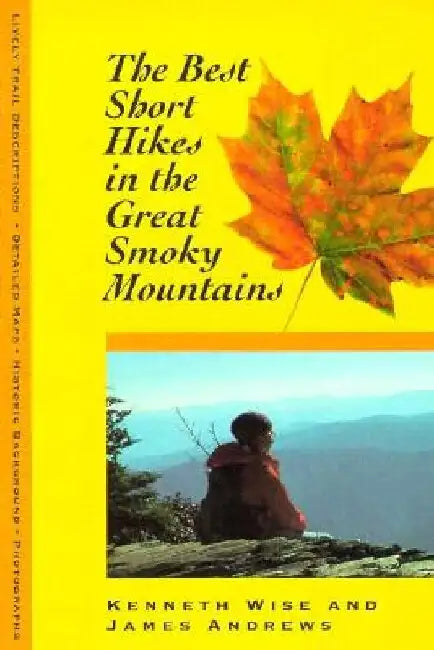 The Best Short Hikes in the Great Smoky Mountains: Great Smoky Mountains by Kenneth Wise