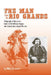 The Man from the Rio Grande: A Biography of Harry Love, Leader of the California Rangers Who Tracked Down Joaquin Murrieta Volume 32 by William B. Secrest