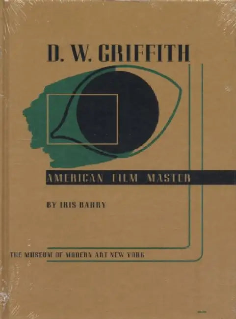 D. W. Griffith: American Film Master by Iris Barry