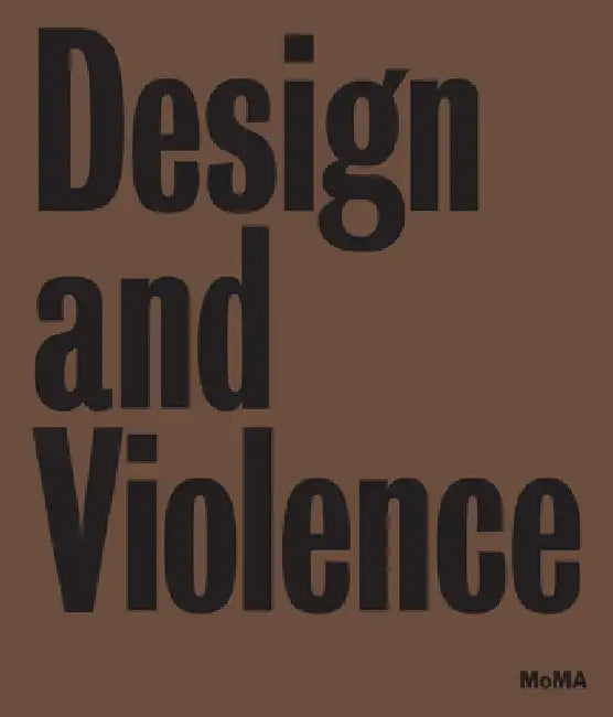 Design and Violence by Paola Antonelli