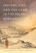Indians, Fire, and the Land in the Pacific Northwest by Robert Boyd