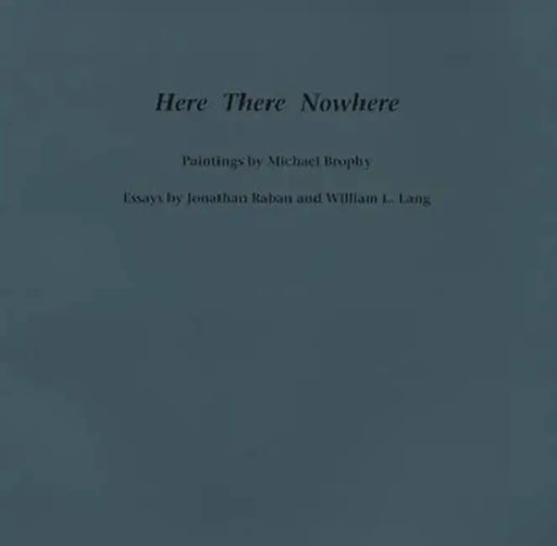 Here There Nowhere by Jonathan Raban