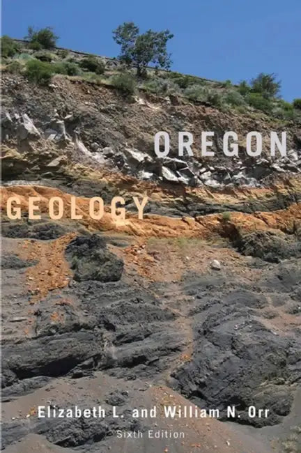 Oregon Geology by Elizabeth L. Orr, William N. Orr