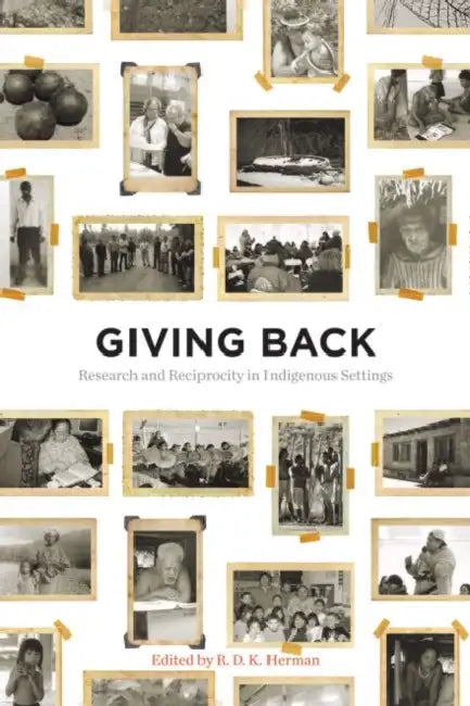 Giving Back: Research and Reciprocity in Indigenous Settings by R. D. K. Herman