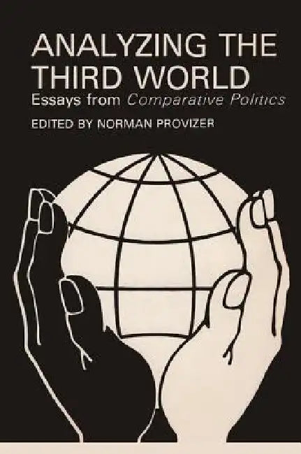 Analyzing the Third World: Essays from Comparative Politics by Norman Provizer