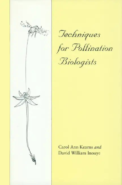 Techniques for Pollination Biologists by Carol A. Kearns