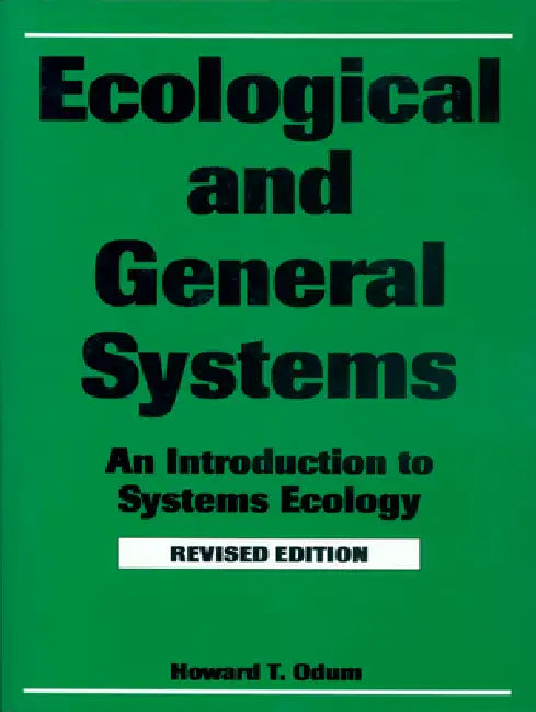 Ecological and General Systems: An Introduction to Systems Ecology, Revised Edition by Howard T. Odum