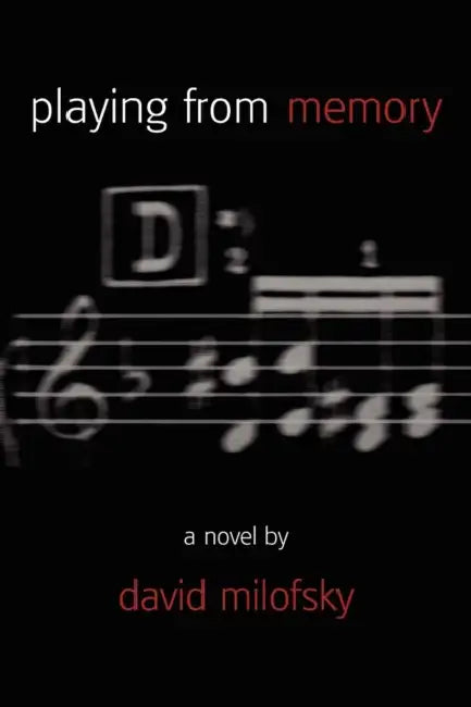 Playing from Memory by David Milofsky