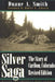 Silver Saga: The Story of Caribou, Colorado, Revised Edition by Duane a. Smith