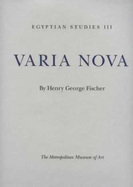 Egyptian Studies III: Varia Nova by Henry George Fischer