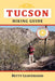 Tucson Hiking Guide by Betty Leavengood