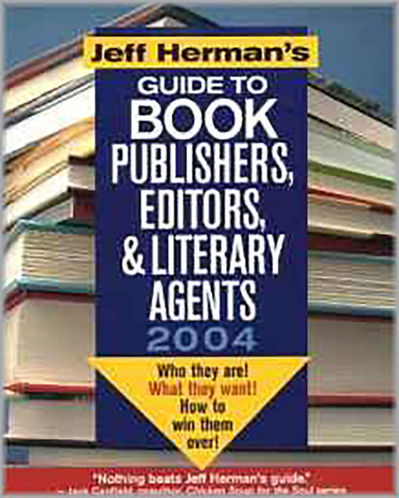 Jeff Herman'S Guide To Book Publishers, Editors And Literary Agents 2004