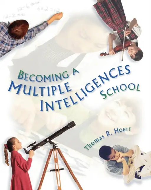Becoming a Multiple Intelligences School by Thomas R. Hoerr, Noreen Carol Rolheiser-Bennett