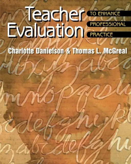 Teacher Evaluation to Enhance Professional Practice by Charlotte Danielson, Thomas L. McGreal