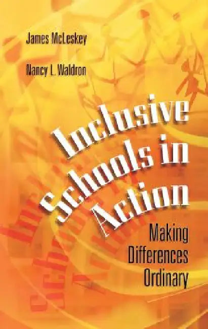 Inclusive Schools in Action: Making Differences Ordinary by James McLeskey, Nancy Waldron