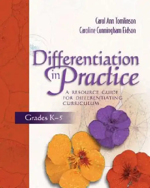Differentiation in Practice: A Resource Guide for Differentiating Curriculum, Grades K-5 by Carol Ann Tomlinson