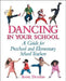 Dancing in Your School: A Guide for Preschool and Elementary School Teachers by Anne Dunkin