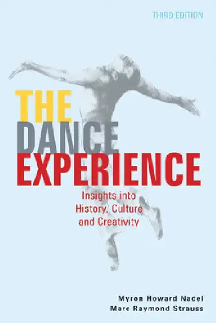 The Dance Experience: Insights Into History, Culture, and Creativity by Myron Howard Nadel