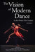The Vision of Modern Dance: In the Words of Its Creators,3rd Edition by Jean Morrison Brown, Charles Humphrey Woodford, Naomi Mindlin