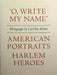 O Write My Name': American Portraits, Harlem Heroes by Carl Van Vechten