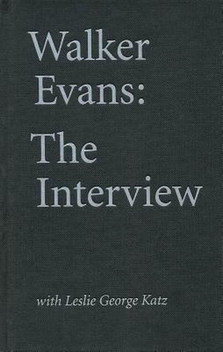 Walker Evans: The Interview by Walker Evans