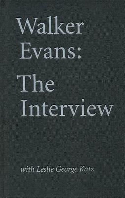 Walker Evans: The Interview by Walker Evans