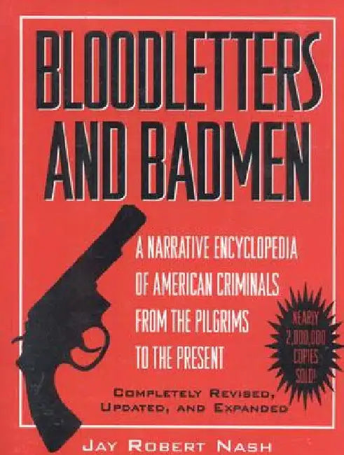 Bloodletters and Badmen by Jay Robert Nash