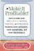 Make It Profitable!: How to Make Your Art, Craft, Design, Writing or Publishing Business More Efficient, More Satisfying, and MORE PROFITABLE by Barbara Brabec