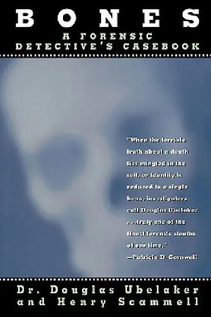 Bones: A Forensic Detective's Casebook by Douglas Ubelaker