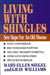 Living with Shingles: New Hope for an Old Disease by Mary-Ellen Siegel