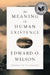 The Meaning of Human Existence by Edward O. Wilson