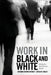 Work in Black and White: Striving for the American Dream by Enobong Hannah Branch, Caroline Hanley