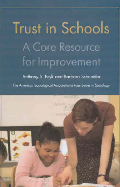 Trust in Schools: A Core Resource for Improvement by Anthony Bryk, Barbara Schneider