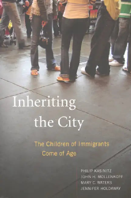 Becoming New Yorkers: Ethnographies of the New Second Generation by Philip Kasinitz, John H. Mollenkopf, Mary C. Waters