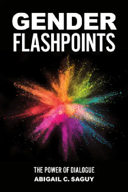 Gender Flashpoints: The Power of Dialogue by Abigail C. Saguy
