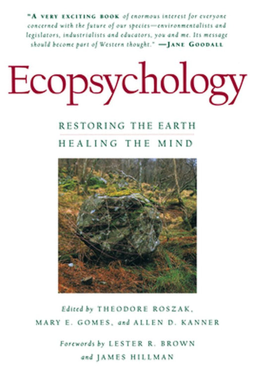 Ecopsychology: Restoring the Earth/Healing the Mind by Theodore Roszak