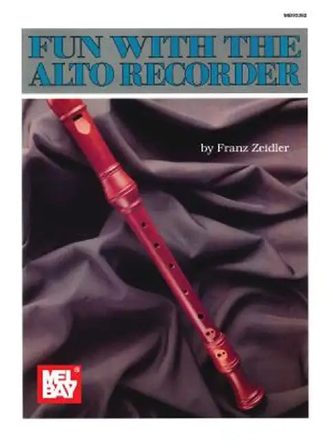Mel Bay's Fun with the Alto Recorder by Franz Zeidler