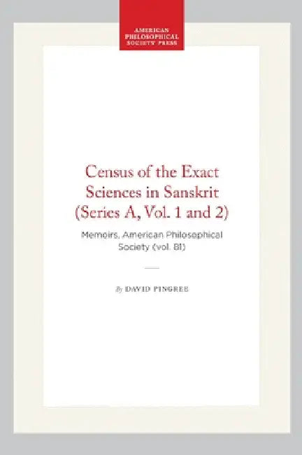Census of the Exact Sciences in Sanskrit (Series A, Vol. 1 and 2): Memoirs, American Philosophical Society (Vol. 81) by Pingree, David