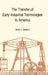 Transfer of Early Industrial Technologies to America: Memoirs, American Philosophical Society (Vol. 177) by Darwin H. Stapleton